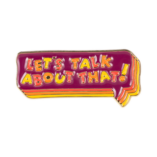 Let's Talk About That Pin of the Month. Pin with the text "Let's Talk About That!"