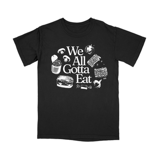 We All Gotta Eat Tee (Black)