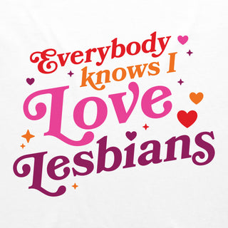 Everybody Knows I Love Lesbians Tee