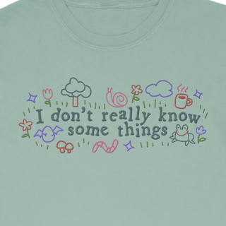 I Don't Really Know Some Things Long Sleeve Tee