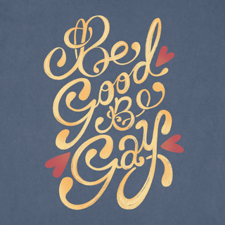 Be Good Be Gay Tee (Blue)