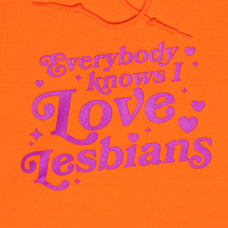 Everybody Knows I Love Lesbians Hoodie (Orange)