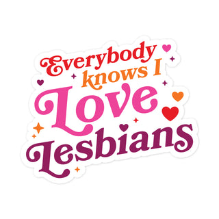 Everybody Knows I Love Lesbians Sticker (White)