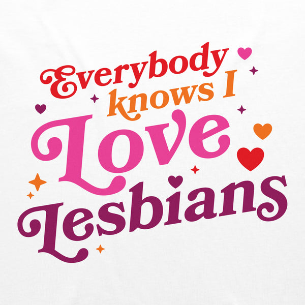Everybody Knows I Love Lesbians Tee (White)